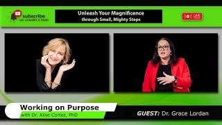 Unleash Your Magnificence through Small, Mighty Steps (Working on Purpose)