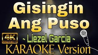 GISINGIN ANG PUSO - Liezel Garcia (HD OPM KARAOKE Version)