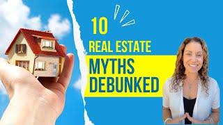  Top 10 Real Estate Myths Debunked! Don't Be Fooled! 