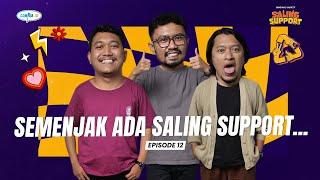 Semenjak Ada Saling Support... - Saling Support Eps. 12 (Ridwan Remin, Dany Beler, & Molan)