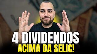 4 AÇÕES QUE IRÃO PAGAR DIVIDENDOS ACIMA DA SELIC