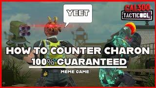 TACTICOOL: HOW TO COUNTER CHARON, 100% GUARANTEED (Meme Game)