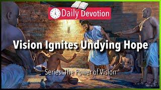 November 16: Genesis 41:14 - Vision Ignites Undying Hope - 365 Daily Devotions