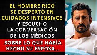 EL HOMBRE RICO SE DESPERTÓ EN CUIDADOS INTENSIVOS Y ESCUCHÓ LA CONVERSACIÓN DE LOS MÉDICOS...