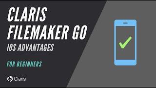 Claris FileMaker Go iOS Advantages