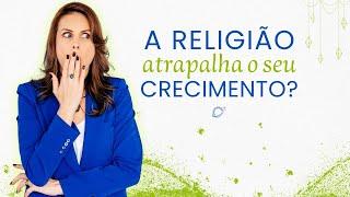 A Religião não é a vilã do crescimento espiritual