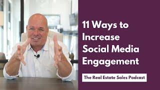 11 Ways to Maximize Social Media Engagement for Realtors