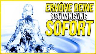 Erhöhe SOFORT deine Schwingung mit diesen 7 Tipps