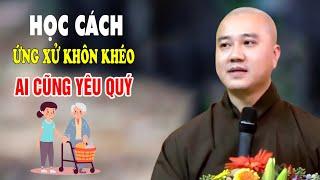 Cách Sống Ứng Xử Khôn Khéo Ai Cũng Yêu Quý - Pháp Thoại Thầy Thích Pháp Hòa