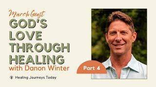God's Love Is His Motivation To Heal Us | Guest Teacher Danon Winter Part 4