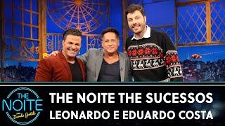 The Noite The Sucessos - Leonardo e Eduardo Costa | The Noite (20/12/24)