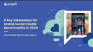 6 key takeaways for brand social media benchmarks in 2024