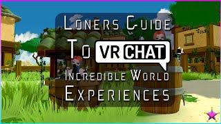 The Loners Guide to VRChat Ep1: Incredible Virtual Experiences