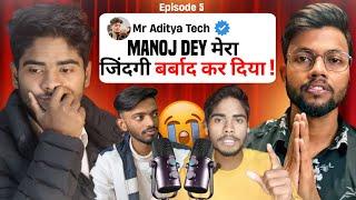 Manoj Dey Mera Jindagi  Barbad Kar Diya ! | Mr Aditya Tech Aur Techno Bittu Ka Unfiltered Podcast