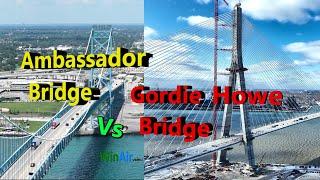 Gordie Howe Bridge VS Ambassador Bridge