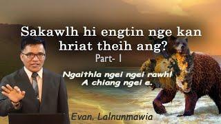 Sakawlh hi engtin nge kan hriat theih ang? Part-1||Evan. Lalnunmawia