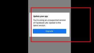 Updated your app You're using unsupported version of Facebook lite Update to the latest version