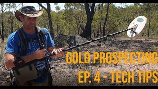 Gold Prospecting Ep. 4  - TECH TIPS