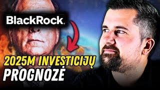 BLACKROCK ĮSPĖJA: Ar jūs pasiruošę investavimo grėsmėms 2025?