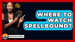 Where To Watch Spellbound? - The Documentary Reel