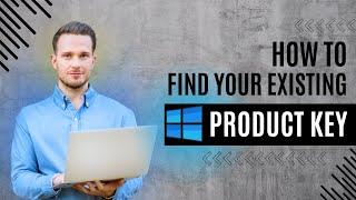 How To Find Your Existing Product Key For Windows and Office | 2024