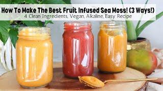 How To Make Fruit Infused Sea Moss Gel | Vegan, Alkaline, Gluten-Free, Clean Easy Recipe!