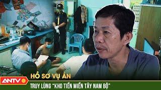 Thâm nhập đế chế lô đề hàng nghìn tỷ của ông trùm “kho tiền miền Tây”  | Hồ sơ vụ án | ANTV