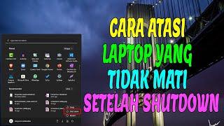 Cara Atasi Laptop Yang Tidak Mati Setelah Shutdown