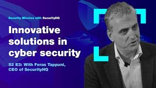 Security Minutes with SecurityHQ S2 Ep 3 - Innovative solutions in cyber security