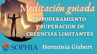 MEDITACION DE EMPODERAMIENTO Y SUPERACION DE CREENCIAS LIMITANTES