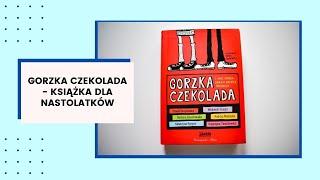 GORZKA CZEKOLADA I INNE OPOWIADANIA O WAŻNYCH SPRAWACH - Książka dla nastolatków