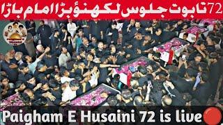 Live Paigham E Husaini 72 Taboot Juloose Aza Lucknow Bada imambada