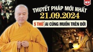 Thuyết Pháp Mới Nhất - Ngày 21.09.2024 | 5 THỨ AI CŨNG MUỐN TRÊN ĐỜI - Thầy Thích Pháp Hòa