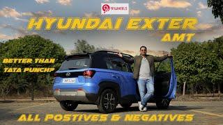 Hyundai Exter AMT Positive & Negatives | Better Than Tata Punch?