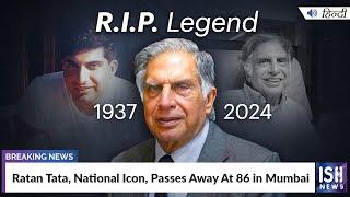 Ratan Tata, National Icon, Passes Away At 86 in Mumbai | ISH News