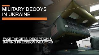 Military Decoys in Ukraine - Fake equipment, inflatables & lessons in deception for foreign forces