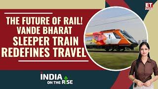 India's First Vande Bharat Sleeper Train Unveiled! Will It Replace Rajdhani Express?| ET NOW