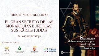 PRESENTACIÓN DEL LIBRO: EL GRAN SECRETO DE LAS MONARQUÍAS EUROPEAS: SUS RAÍCES JUDÍAS