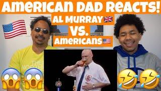 AMERICAN DAD REACTS TO "Al Murray Vs Americans"