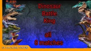 Dinosaur battle king all 8 matches [round 2]