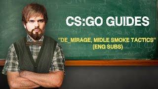 CS:GO Guide by ceh9:"DE_MIRAGE, midle smoke tactic" (ENG SUBS)