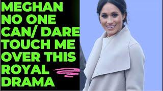 NO ONE CAN /DARE TOUCH ME -MEGHAN LATEST #royal #meghan #meghanandharry
