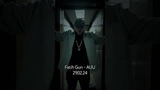 Fatih Gun - AUU / 29.02.24