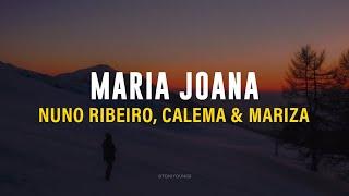 NUNO RIBEIRO, CALEMA & MARIZA - MARIA JOANA (LETRA)