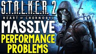 BIG Stalker 2 Heart of Chornobyl UPDATES - There Are Massive PERFORMANCE Issues