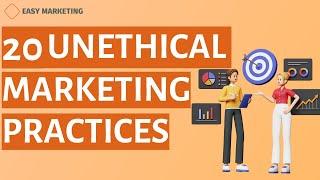 20 Unethical marketing practices