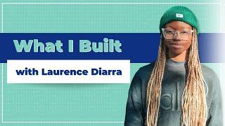 What I Built with Laurence Diarra