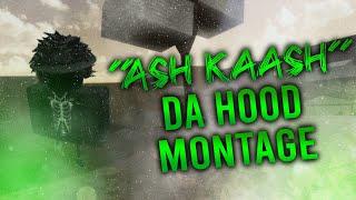 Ash Kaash - Da Hood Montage