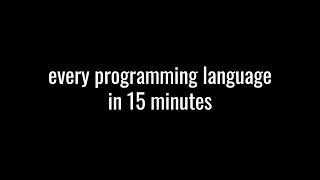 Every Programming Language in 15 Minutes