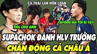 Hôm Nay Supachok Bất Ngờ TẤN CÔNG HLV Trưởng, Cả Thái Lan Rúng Động!